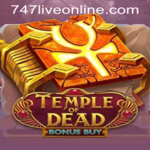 Unveiling the Thrills of TempleofDeadBonusBuy and the Intriguing World of 747 Live